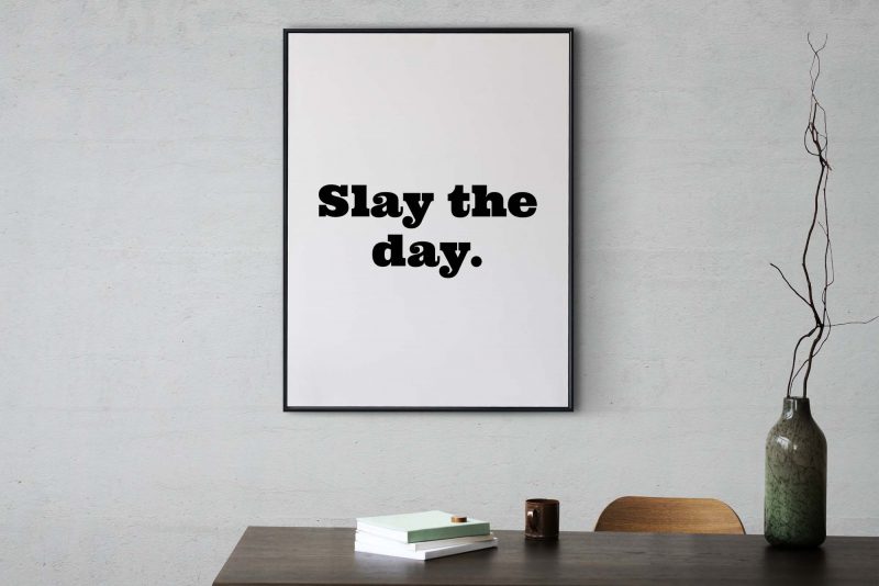 Motivational Poster: Slay the day