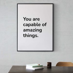 You are Capable of Amazing Things | Inspirational Art